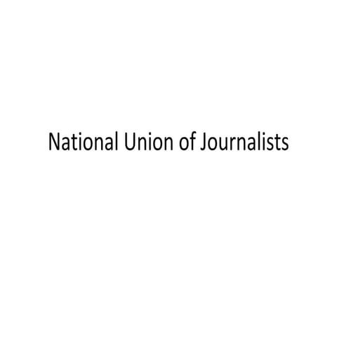 National Union of Journalists Presentation Part 1 (improved)