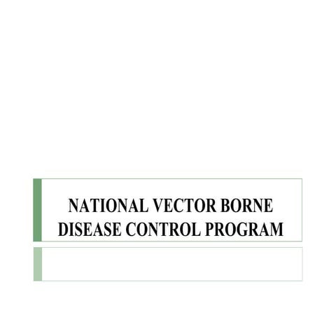 NATIONAL VECTOR BORNE DISEASE CONTROL PROGRAM (1).pptx