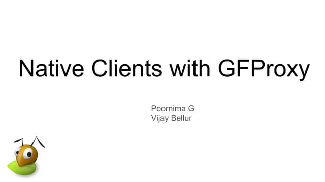 Native Clients, more the merrier with GFProxy!