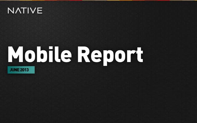 Native Mobile Report- June 2013