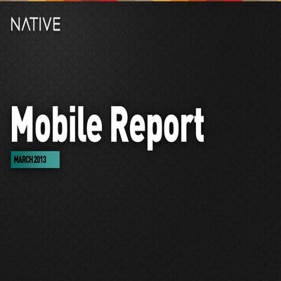 Native Mobile Monthly Report - March 2013