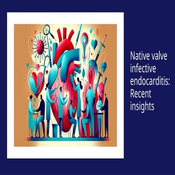 Native valve infective endocarditis_Recent insights - Concise.pptx