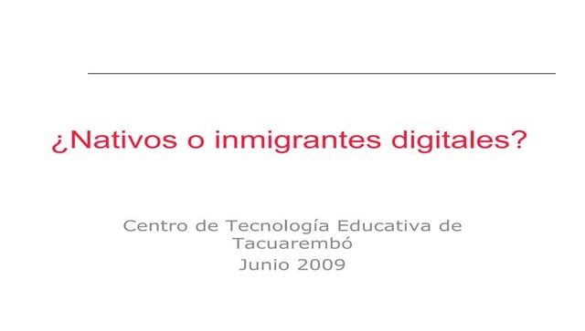 Centro de Tecnología de Tacuarembó. Nativos O Inmigrantes Digitales