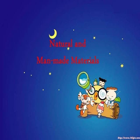Natural materials and Man-made