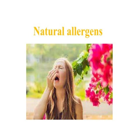 Natural allergens FROM PLANTS AND ANIMALS.pptx