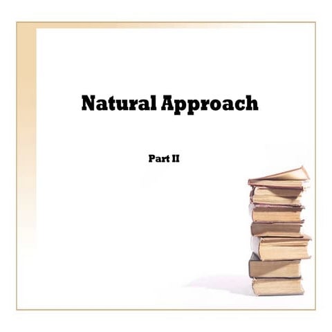 Natural approach ii