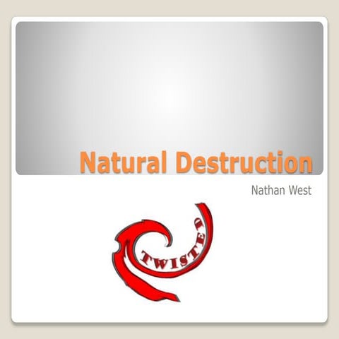 Natural destruction presentation