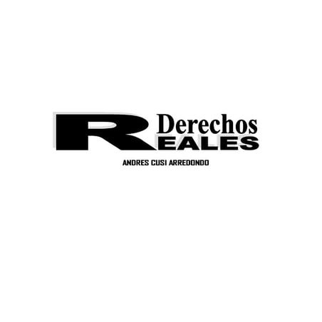 Naturaleza Jurídica de los Derechos Reales - ANDRÉS CUSI ARREDONDO