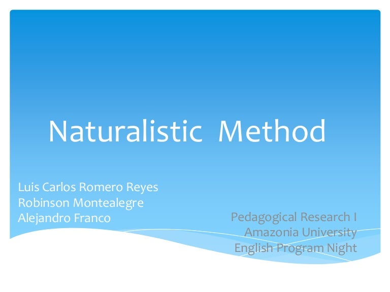 Naturalistic Method 7 