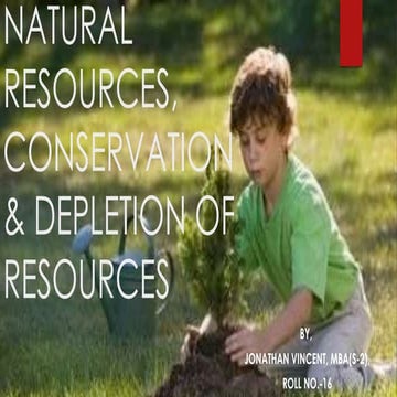 Natural resources, Conservation, & its Depletion.