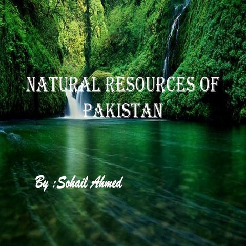 Natural resources of pakistan by Sohail Ahmed Solangi
