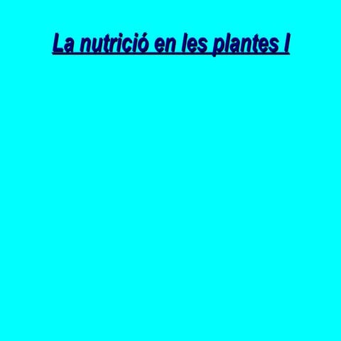 la nutrició de les plantes 1