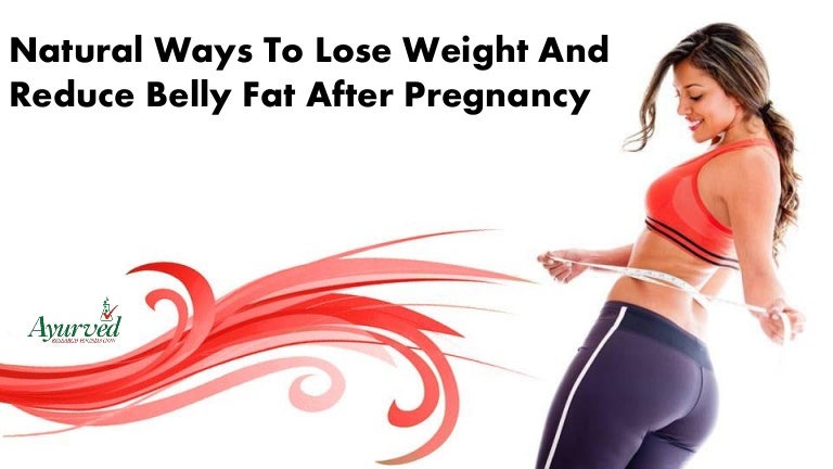Natural Ways To Lose Weight And Reduce Belly Fat After Pregnancy