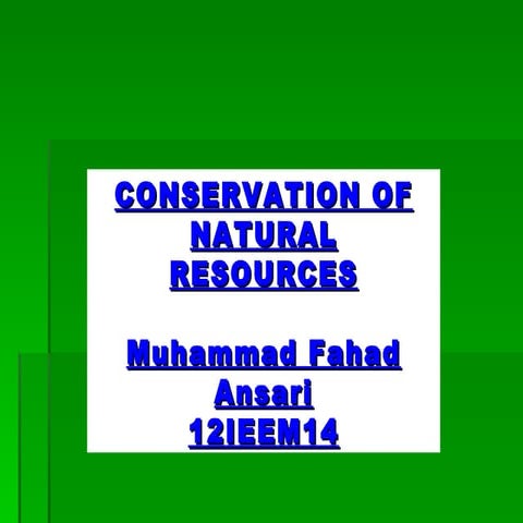 Natural rresources conservation by Muhammad Fahad Ansari12IEEM14