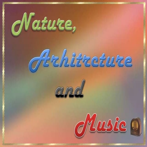 Nature, Architecture And Music (V M )