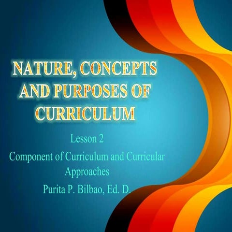 Nature, Concepts and Purposes of Curriculum