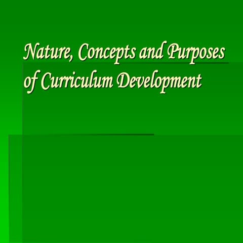 Nature, concepts and purposes of curriculum development