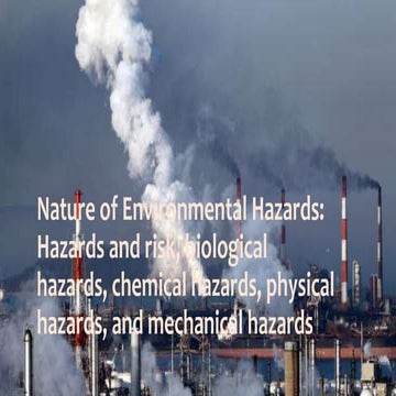Nature of Environmental Hazards and Risks and there types.