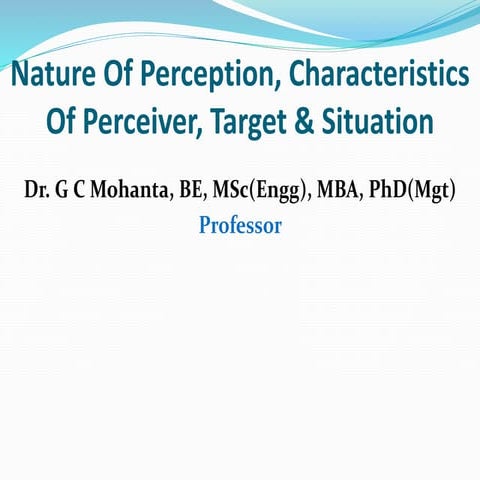 Nature of perception, characteristics of perciever, situation & target