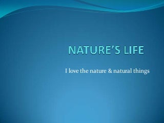 Nature’s life