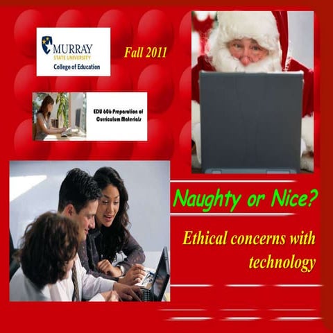 Naughty or nice:  Ethical concerns with technology