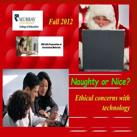 Naughty or nice:  Ethical concerns for technology