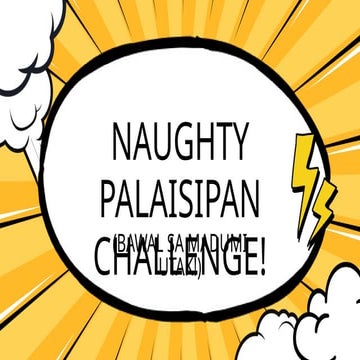 Naughty Palaisipan challenge! 2.0.pptx maroa