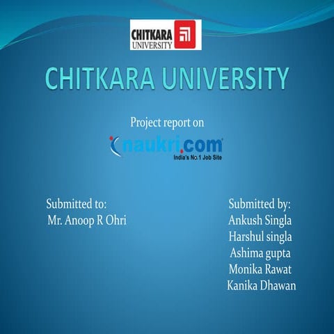 Naukri ppt all details are incudede about NAUKRI 