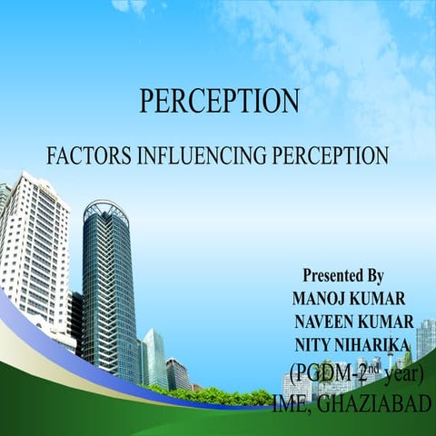PPT presentation on Perception presented by Naveen Kumar, PGDM (IME, GZB)