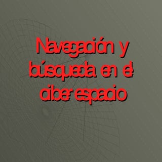 Navegacion Y Busqueda En El Ciberes...
