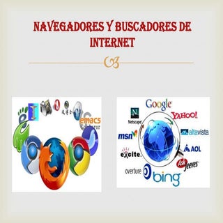 Navegadores y buscadores de internet