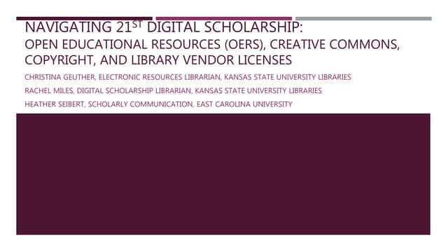 Navigating 21st Century Digital Scholarship: OERs, Creative Commons, Copyrigh...