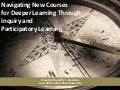 Navigating New Courses for Deeper Learning Through Inquiry and Participatory Learning