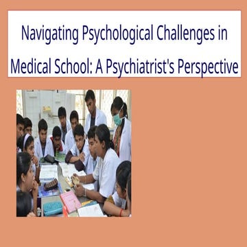 Navigating Psychological Challenges in Medical School A Psychiatrists Perspective 2024.pptx