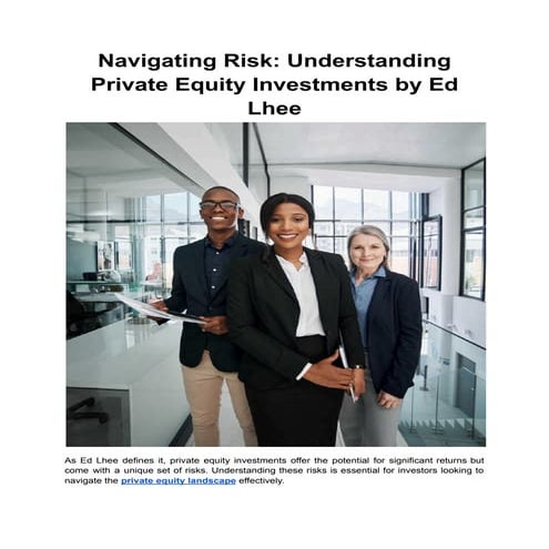 Navigating Risk_ Understanding Private Equity Investments by Ed Lhee.pdf