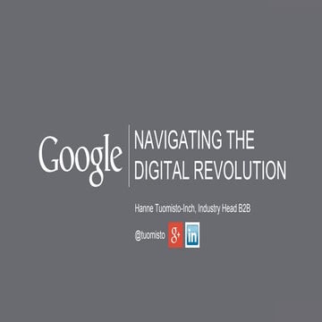 Navigating the Digital Revolution - Hanne Tuomisto-Inch, Google