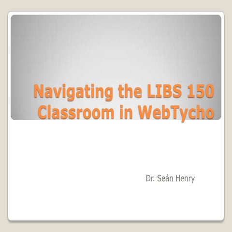 Navigating The LIBS 150 Classroom in WebTycho