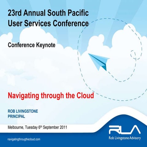 Navigating through the cloud   SPUSC 2011 -Rob Livingstone Keynote