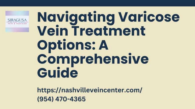 Navigating Varicose Vein Treatment Options_ A Comprehensive Guide.pptx