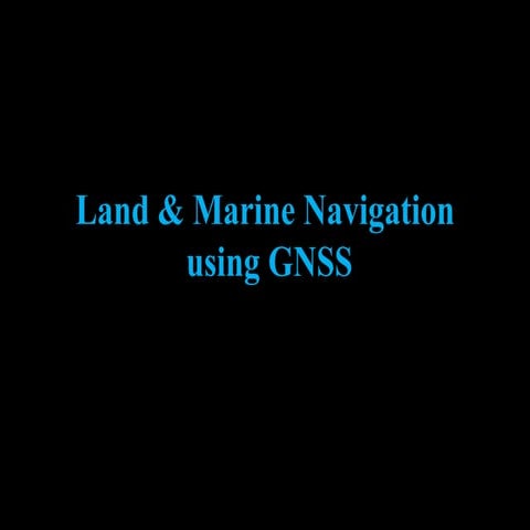 NavigationLand & Marine Navigation using GNSS