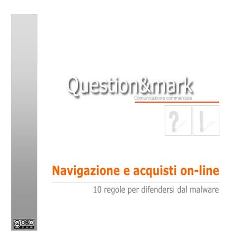 Navigazione e acquisti-10 Regole per difendersi dal malware-Silvia Belli-Ques...