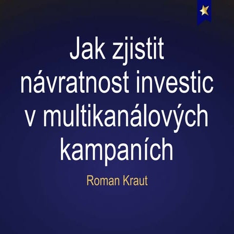 Jak zjistit návratnost investic z multikanálových kampaní
