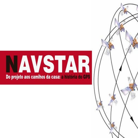 Navstar - Do projeto aos caminhos da casa: a história do GPS | PDF
