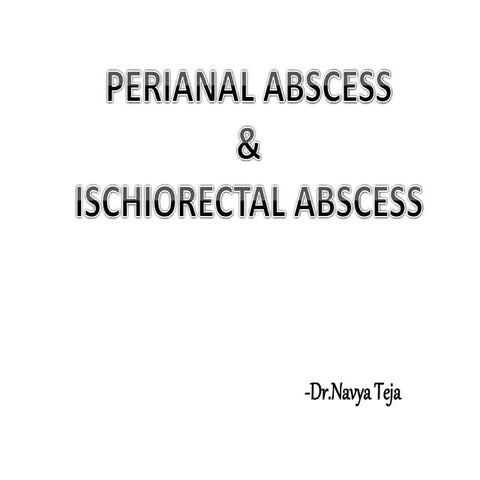 PERIANAL ABSCESS & ISCHIORECTAL ABSCESS
