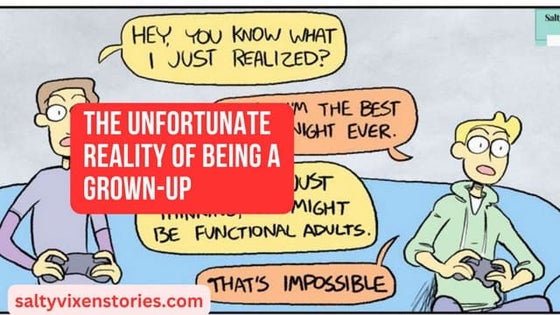 The Unfortunate Reality of Being a Grown-Up