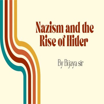 Nazism and the Rise of Hitler: The Path to Dictatorship Part 1 : Bijaya sir