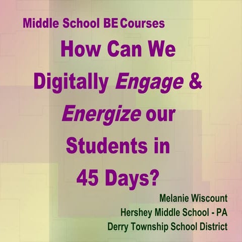 How Can We Digitally Engage & Energize our Students in 45 Days - NBEA 2007 Co...