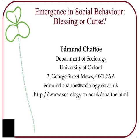 Emergence in Social Behaviour: Blessing or Curse?