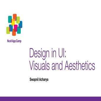 Design in UI: Visuals and Aesthetics - Swapnil Acharya