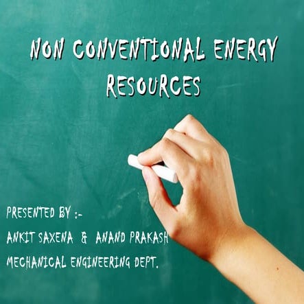 PPT ON NON-CONVENTIONAL ENERGY SOURCES (Renewable energy resources)